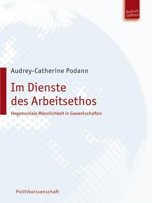 cover image of Im Dienste des Arbeitsethos – Hegemoniale Männlichkeit in Gewerkschaften
